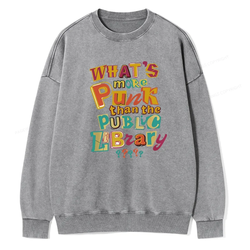 Pagewings What’s More Punk Than The Public Library Unisex Washed Sweatshirt