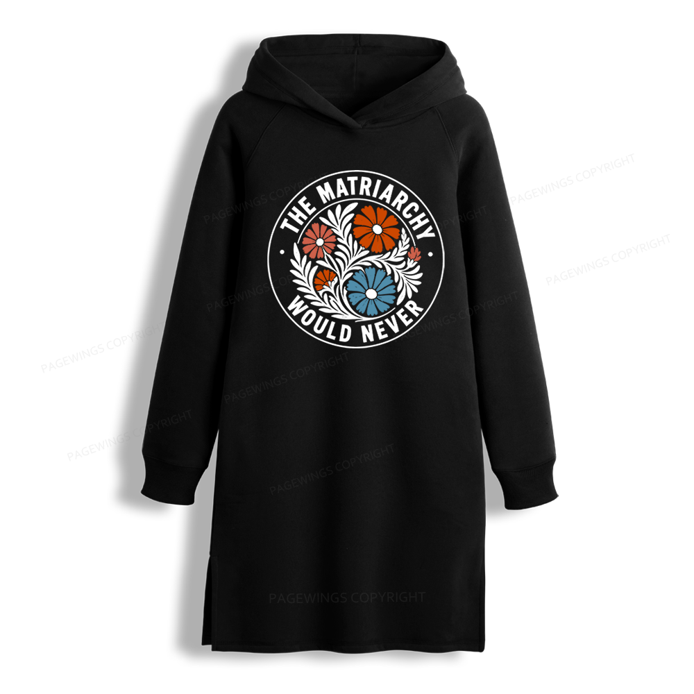 Pagewings The Matriarchy Would Never Side-Slit Fleece Hoodie Dress
