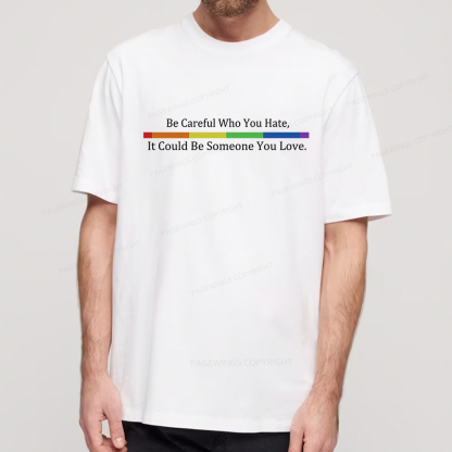 Pagewings Beware Who You Hate—May Be A Loved One Unisex Classic T-shirt