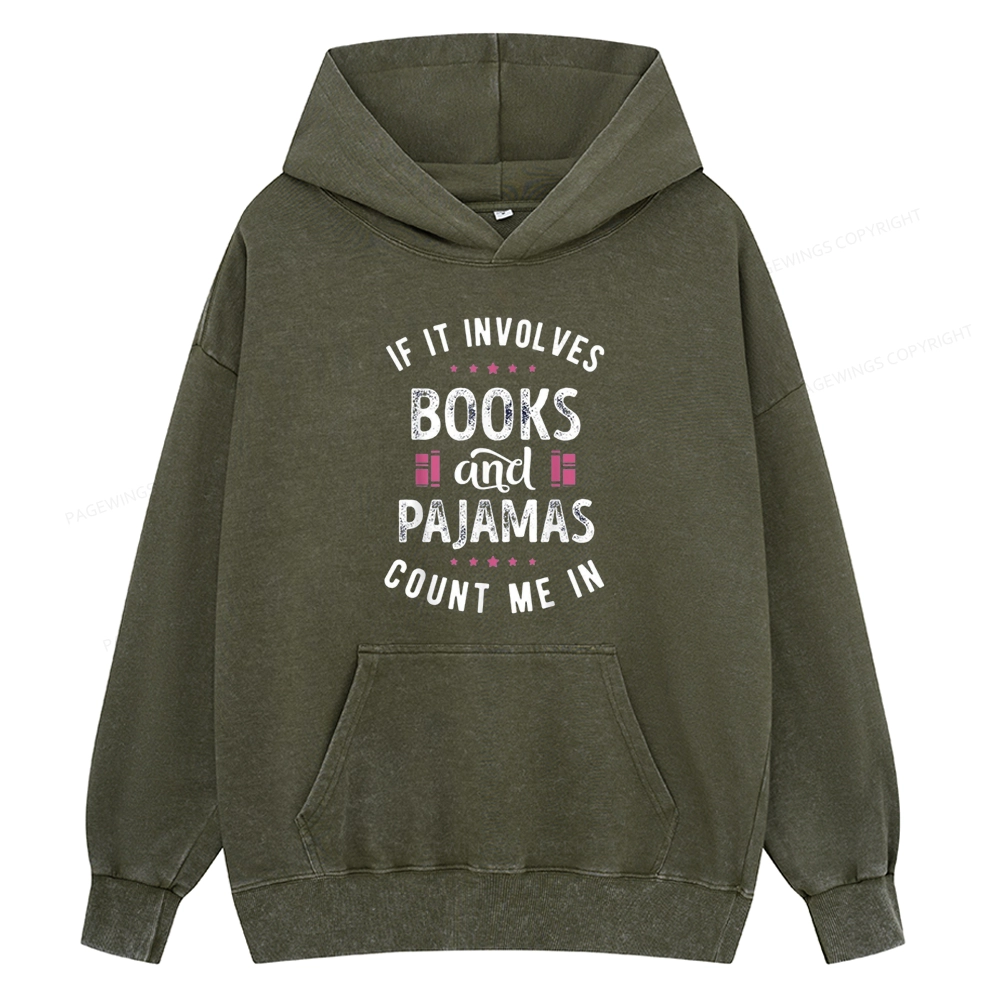 Pagewings If It Involves Books And Pajamas Count Me In Unisex Washed Hoodie