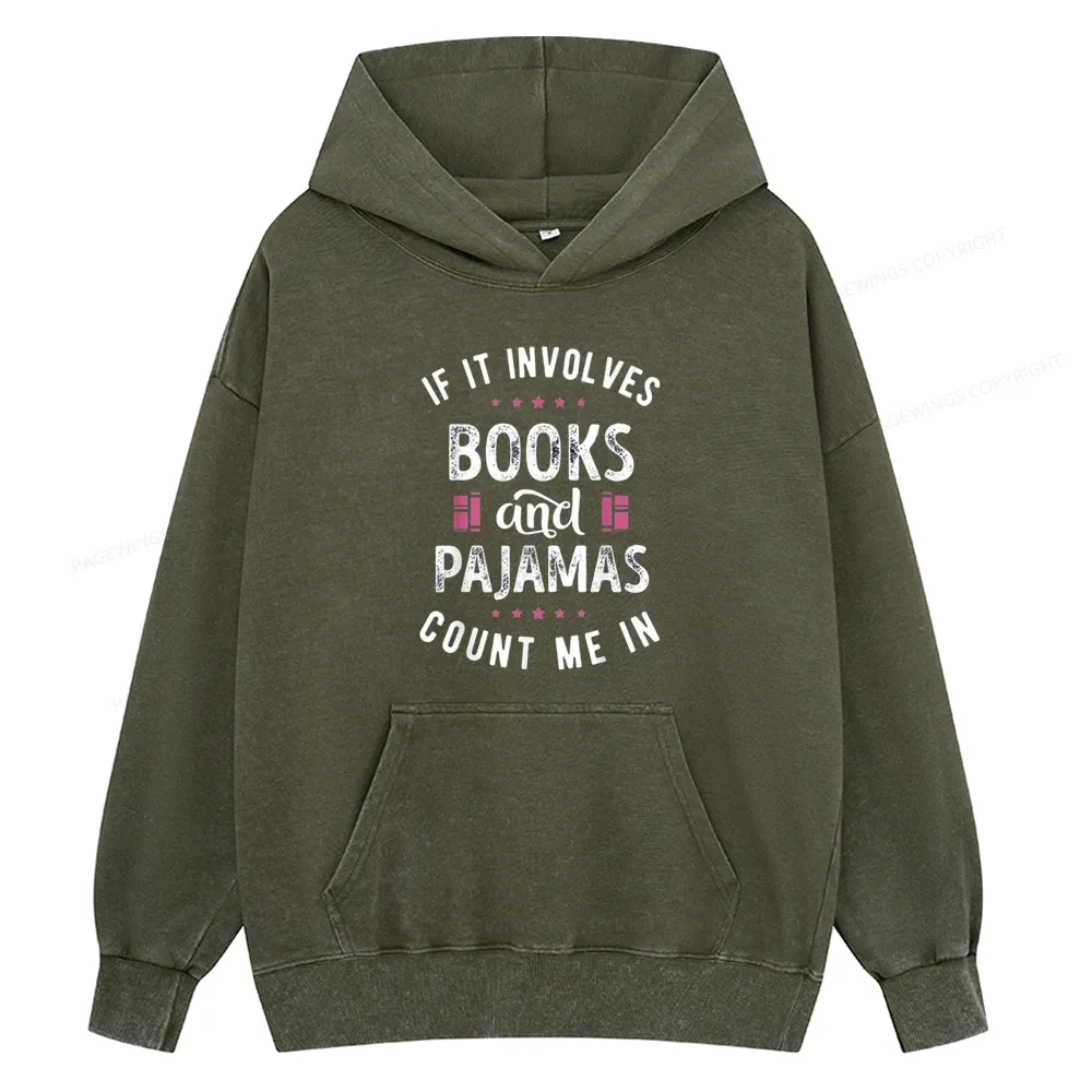 Pagewings If It Involves Books And Pajamas Count Me In Unisex Washed Hoodie