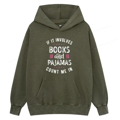 Pagewings If It Involves Books And Pajamas Count Me In Unisex Washed Hoodie