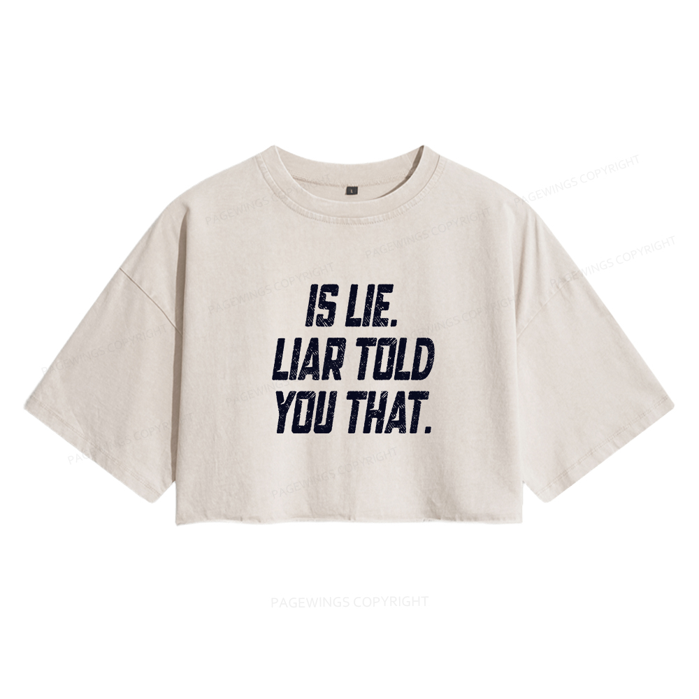 Pagewings Is Lie Liar Told You That Women's Washed Cropped T-shirt