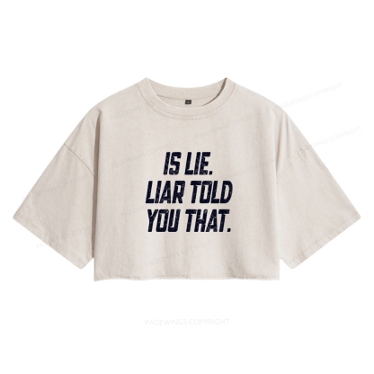 Pagewings Is Lie Liar Told You That Women's Washed Cropped T-shirt