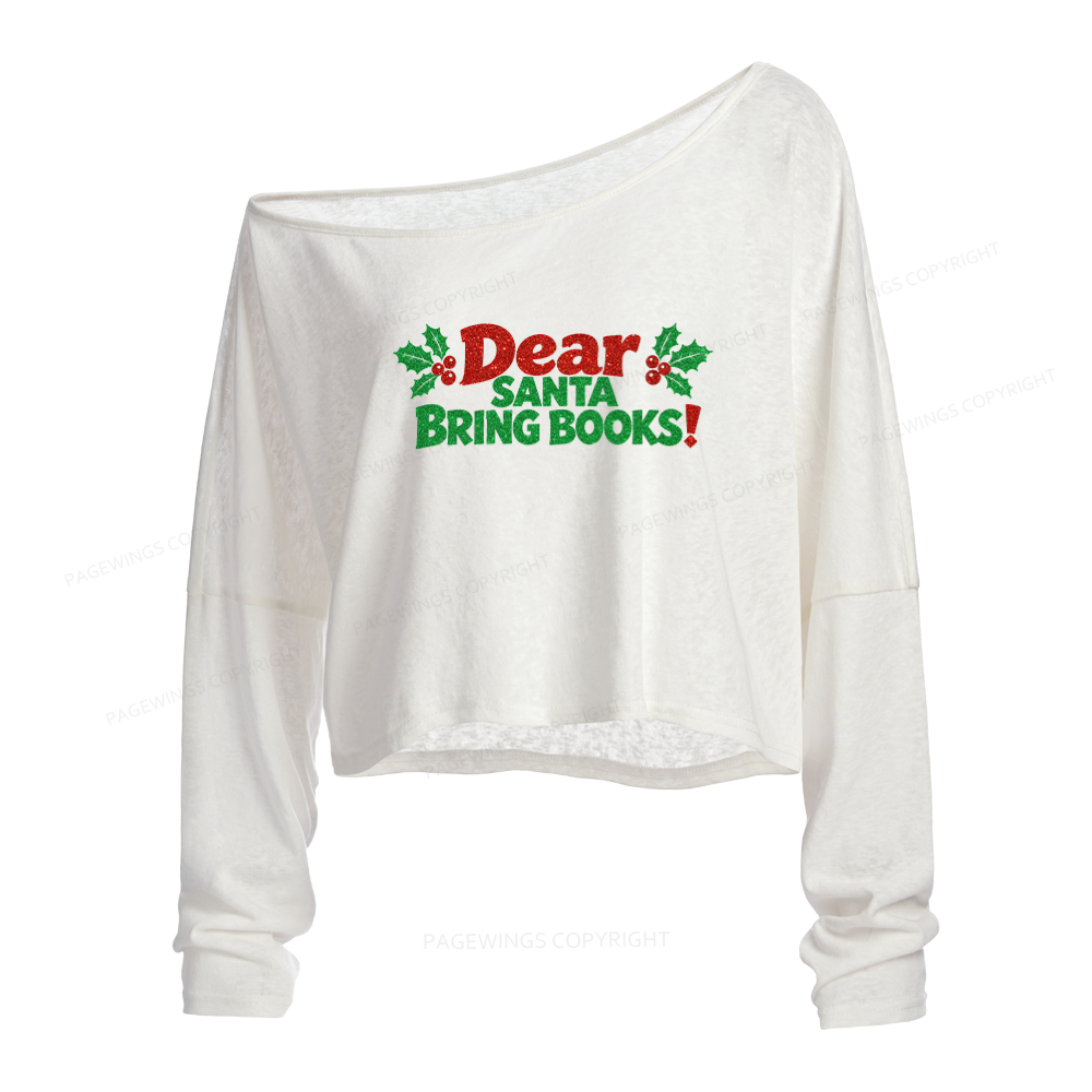 Pagewings Dear Santa Bring Books Slouchy Long Sleeve Off Shoulder T-shirt