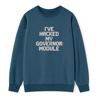 Pagewings I've Hacked My Governor Module Unisex Classic Sweatshirt