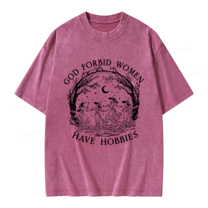 Pagewings God Forbid Women Have Hobbies Unisex Washed T-shirt