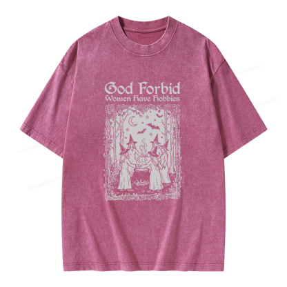 Pagewings God Forbid Women Have Hobbies Unisex Washed T-shirt