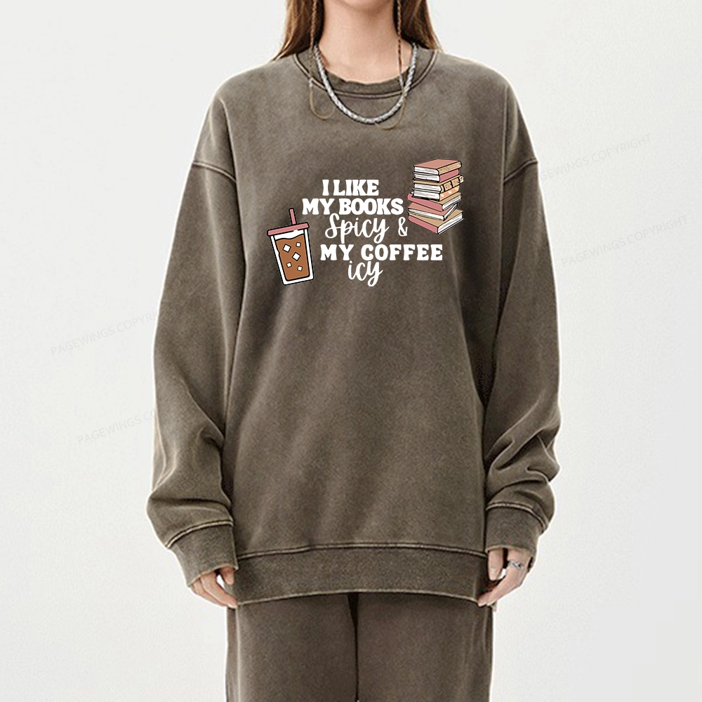 Pagewing I Like My Books Spicy and My Coffee Icy Unisex Washed Sweatshirt