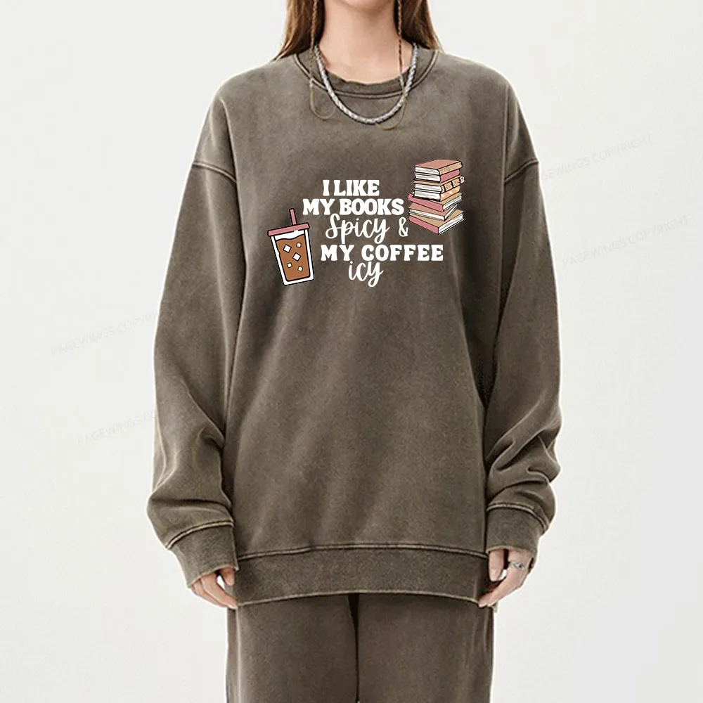 Pagewing I Like My Books Spicy and My Coffee Icy Unisex Washed Sweatshirt