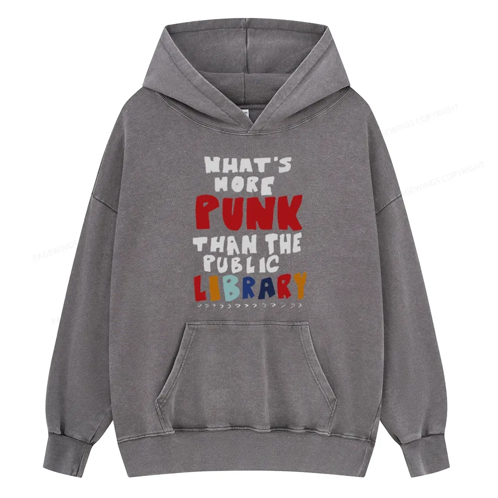 Pagewings What's More Punk Than The Public Library Unisex Washed Hoodie