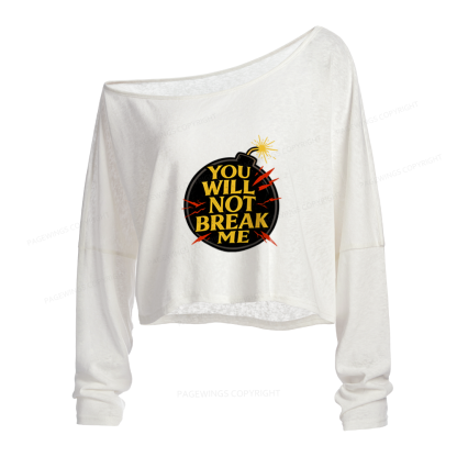 Pagewings You Will Not Break Me Slouchy Long Sleeve Off Shoulder T-shirt