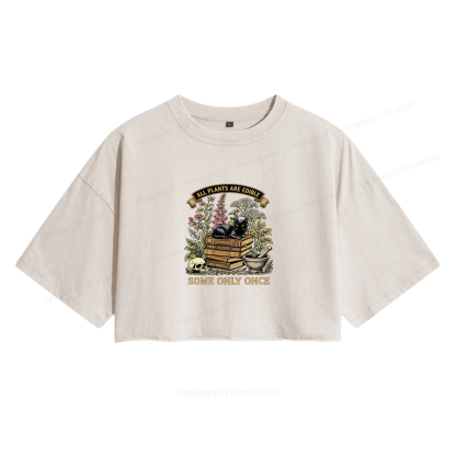 Pagewings All Plants Are Edible Some Only Once Women's Washed Cropped T-shirt