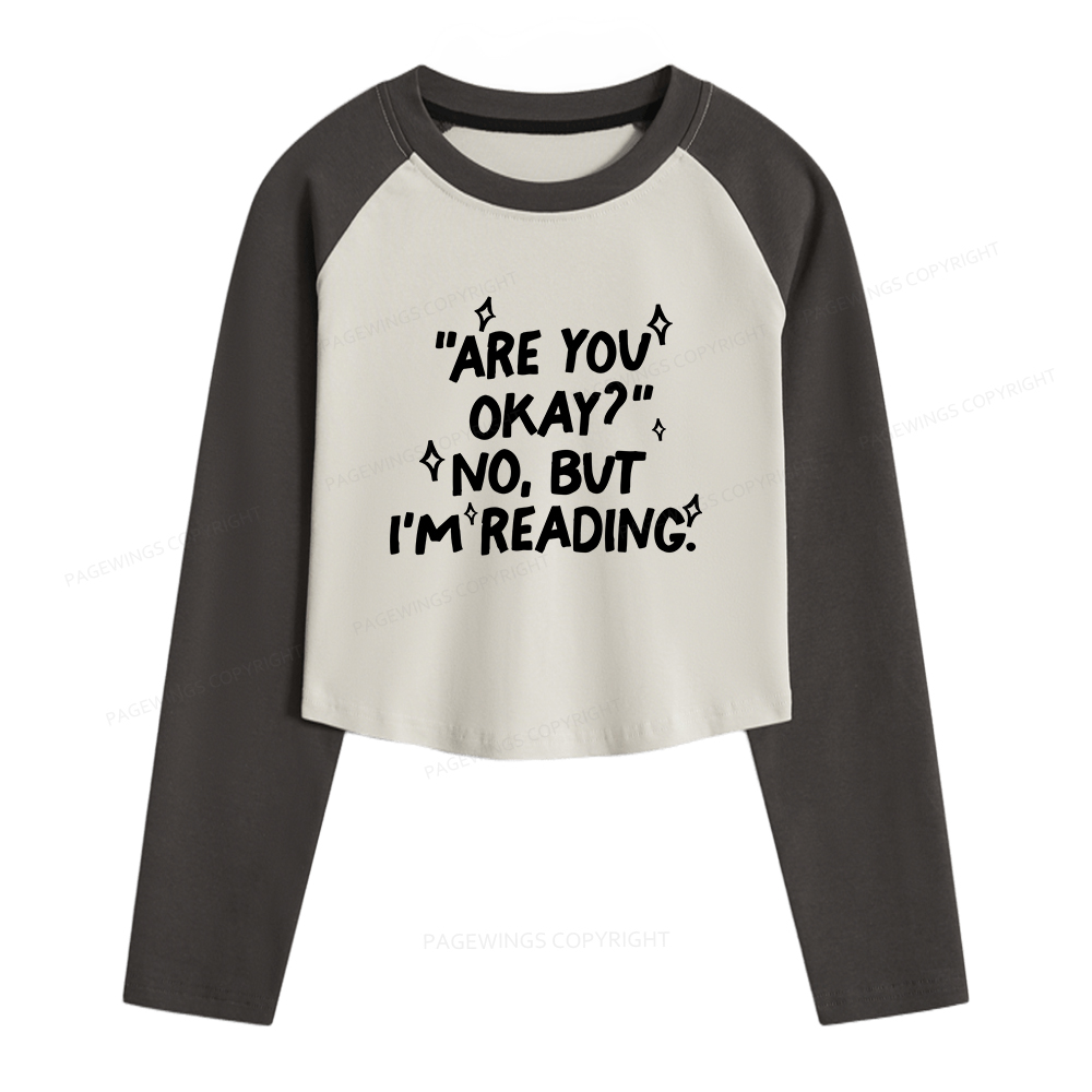 Pagewings Are You Okay No But I'm Reading Women Long Sleeve Crop Raglan T-shirt