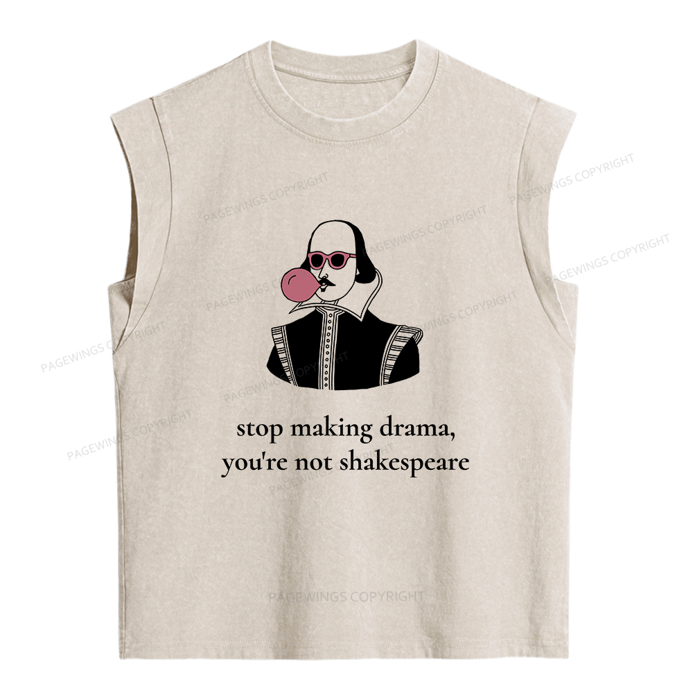 Pagewings Stop Making Drama You're Not Shakespeare Funny Women's Washed Tank Top