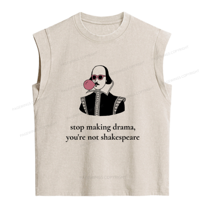 Pagewings Stop Making Drama You're Not Shakespeare Funny Women's Washed Tank Top