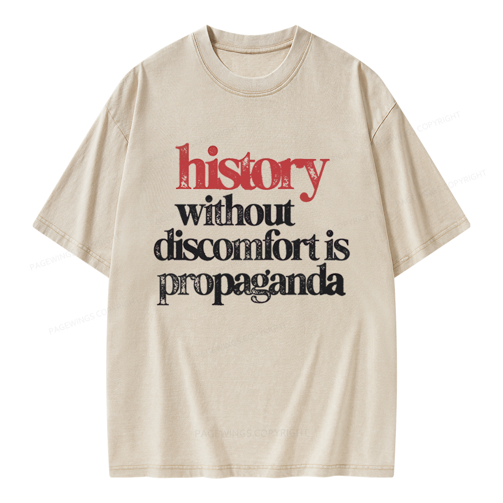 Pagewings History Without Discomfort Is Propaganda Unisex Washed T-shirt