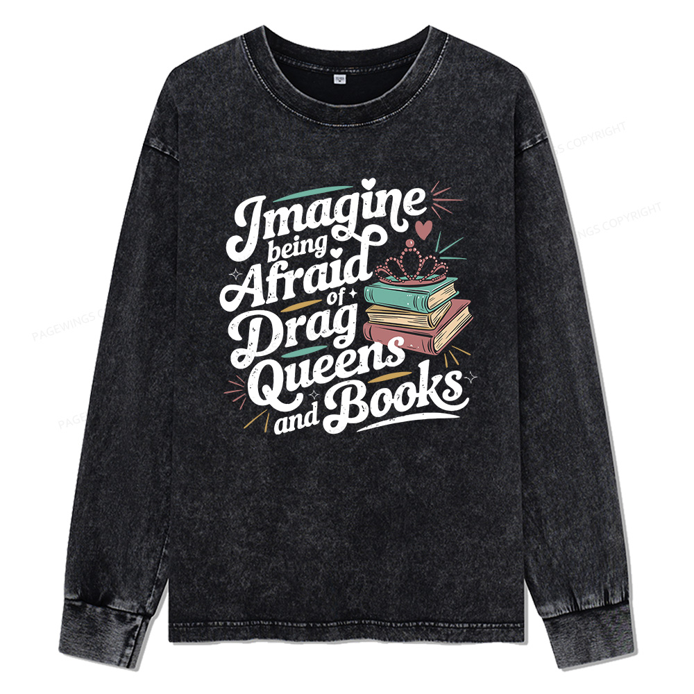 Pagewings Imagine Being Afraid Of Drag Unisex Washed Long Sleeve T-shirt
