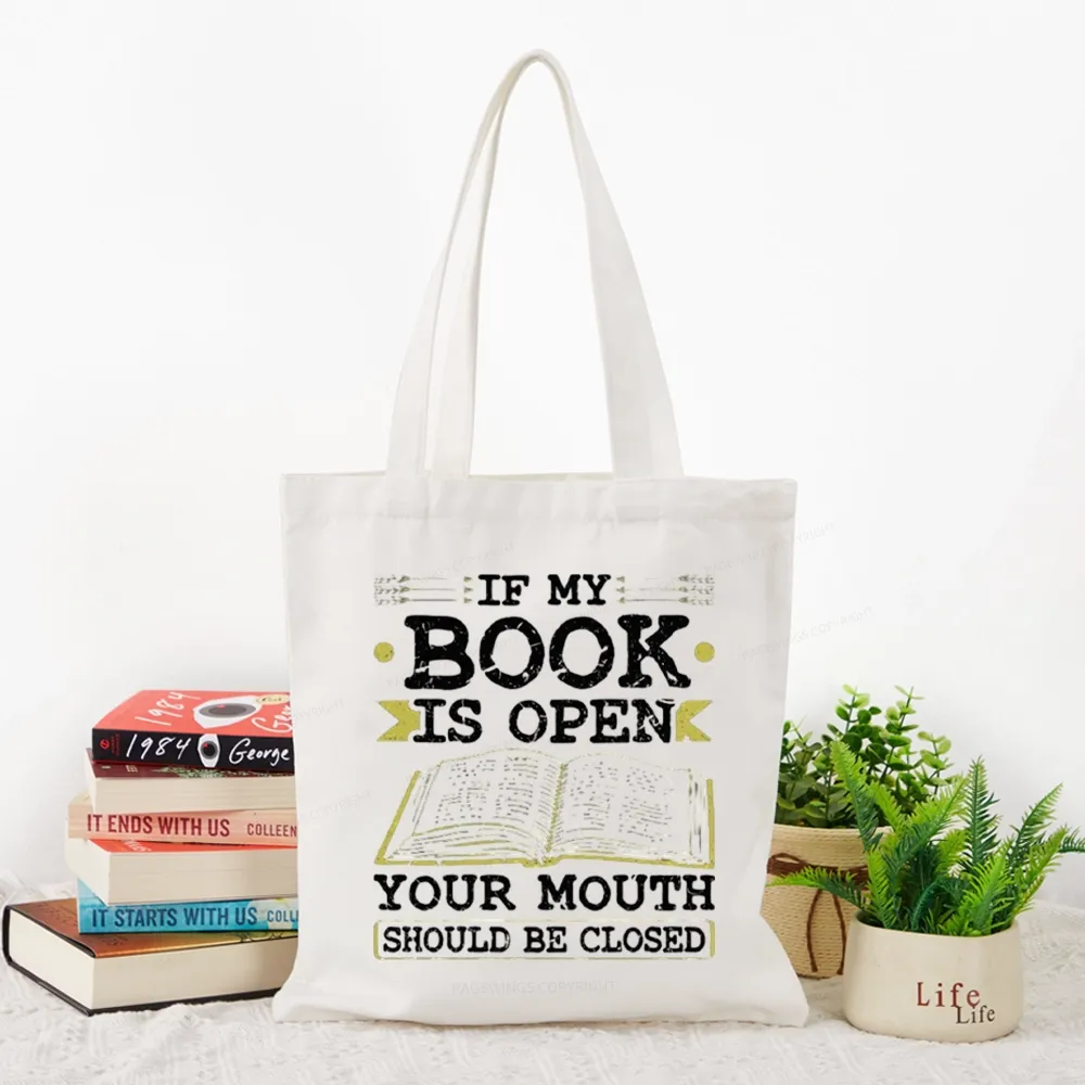 Pagewings If My Book Is Open Your Mouth Should Be Closed Tote Bag