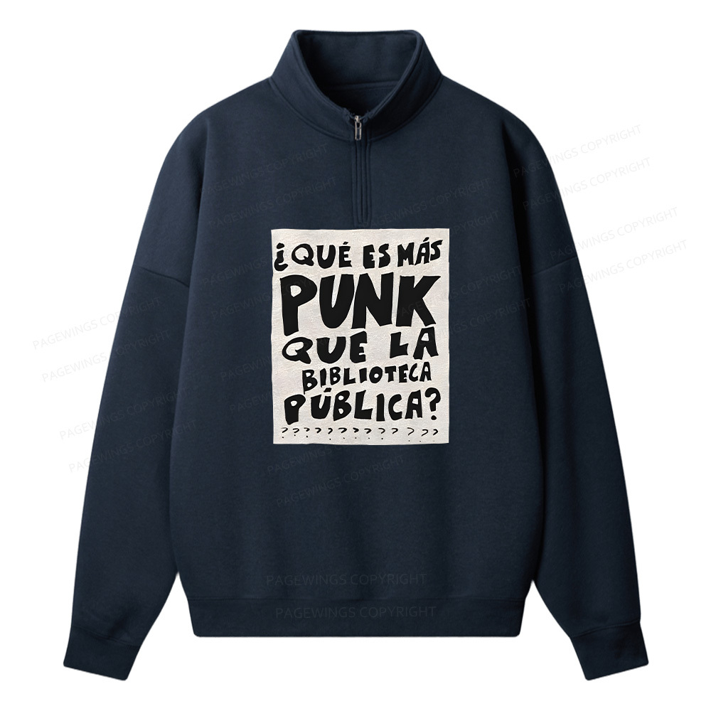 Pagewings What's More Punk Than The Public Library Unisex Half Zip Fleece Sweatshirt 