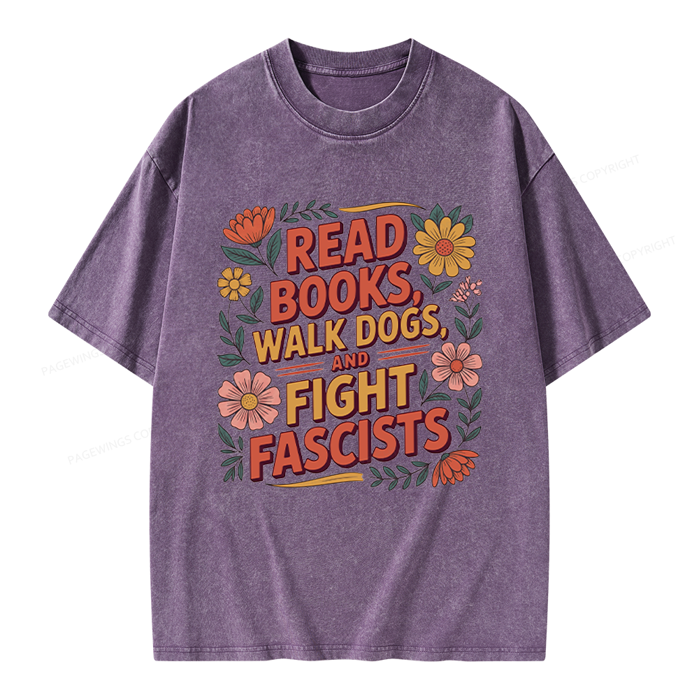Pagewings Read Books Walk Dogs and Fight Fascists Unisex Washed T-shirt