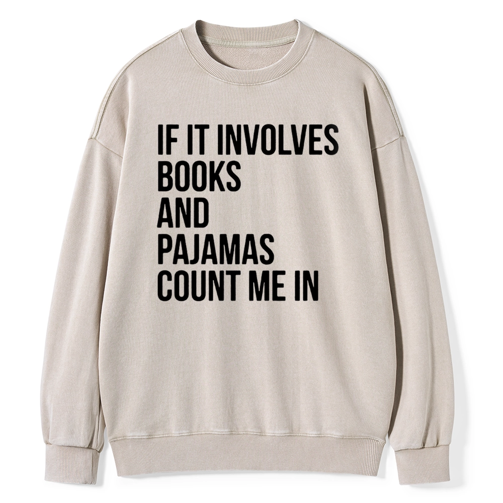 Pagewings If It Involves Books And Pajamas Count Me In Unisex Washed Sweatshirt