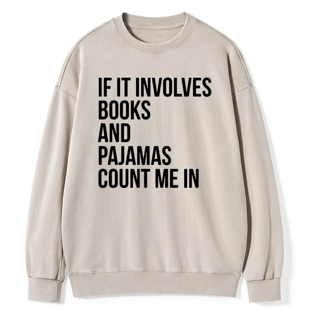 Pagewings If It Involves Books And Pajamas Count Me In Unisex Washed Sweatshirt
