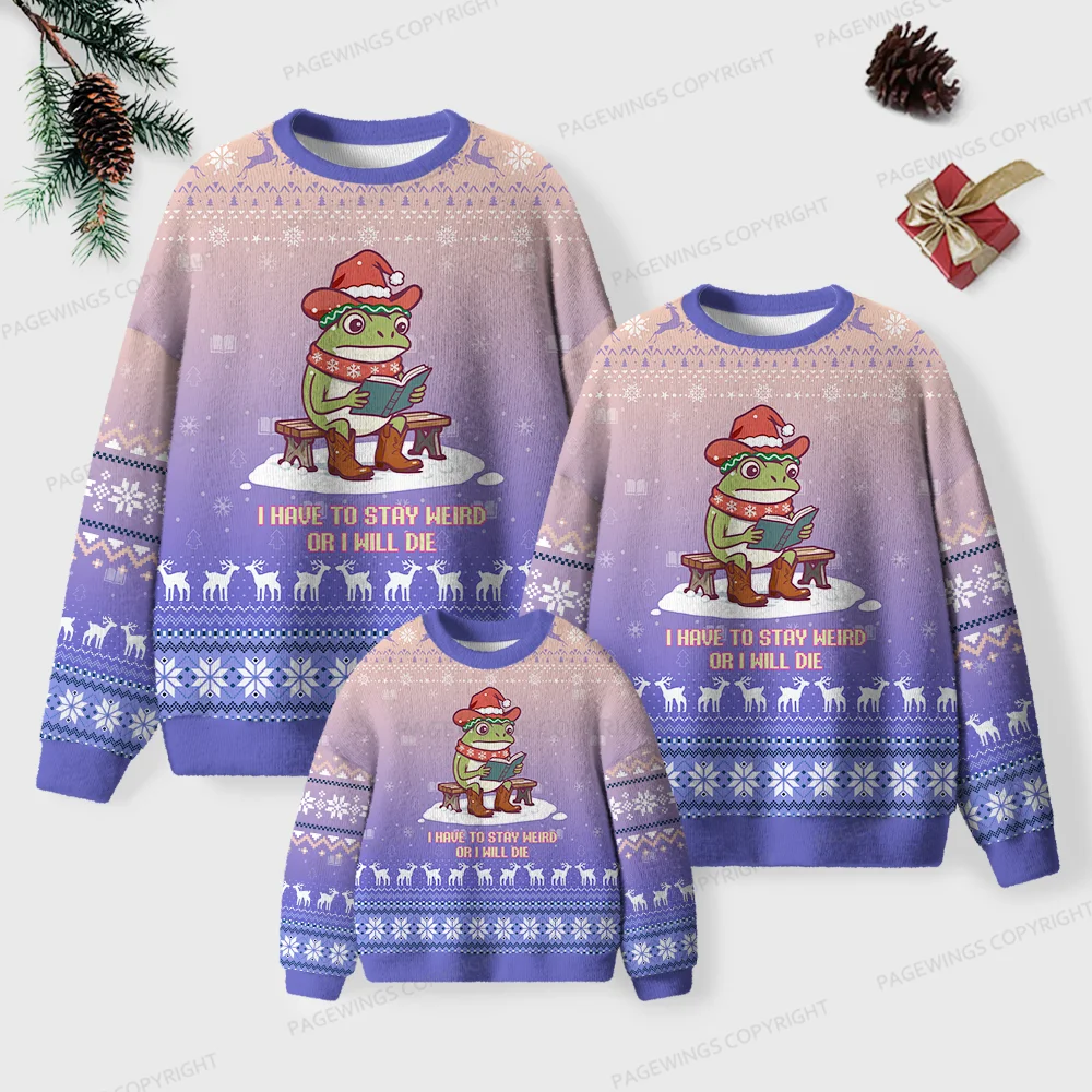 Pagewings I Have To Stay Weird Or I Will Die Unisex Ugly Knit Sweatshirt