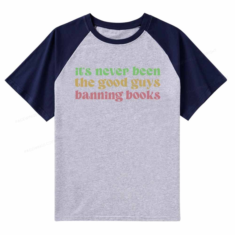 Pagewings It's Never Been the Good Guys Banning Books Raglan T-shirt