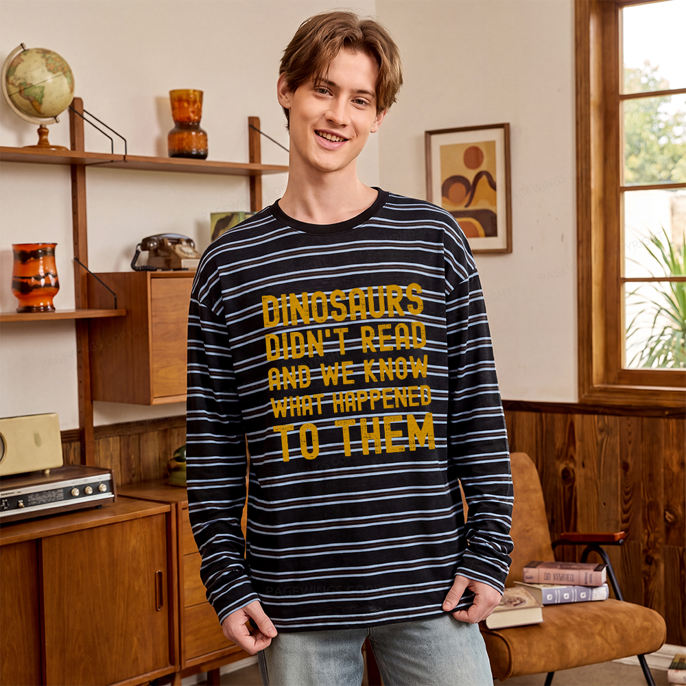 Pagewings Dinosaurs Didn't Read Unisex Washed T-shirt Unisex Striped Long Sleeve T-Shirt