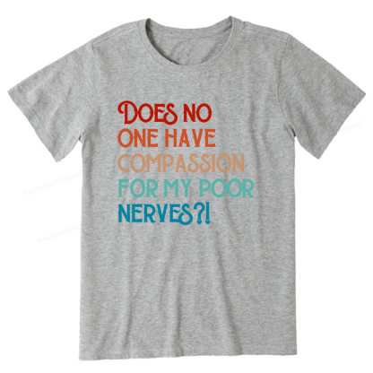 Pagewings Does No One Have Compassion For My Poor Nerves Unisex Classic T-shirt