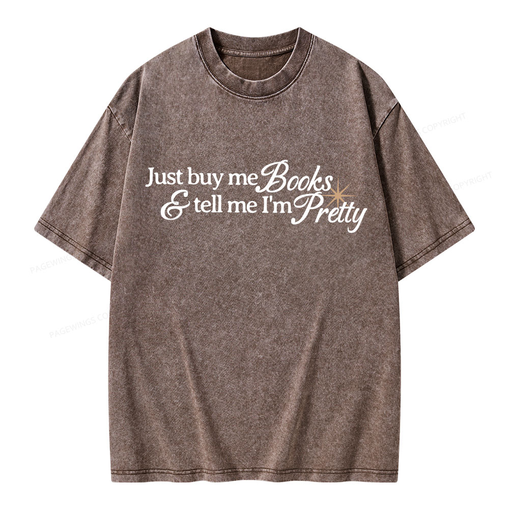 Pagewing Just Buy Me Books & Tell Me I'm Pretty Unisex Washed T-shirt