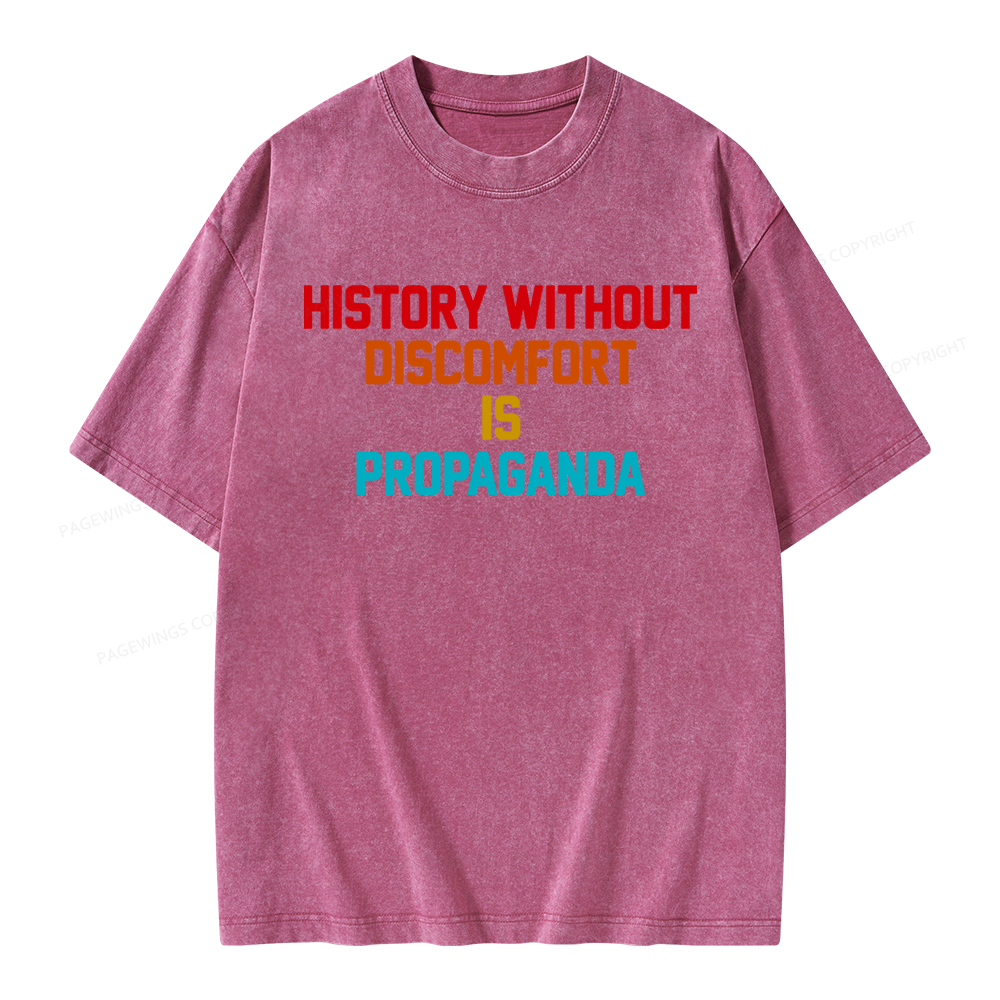 Pagewings History Without Discomfort Is Propaganda Unisex Washed T-shirt