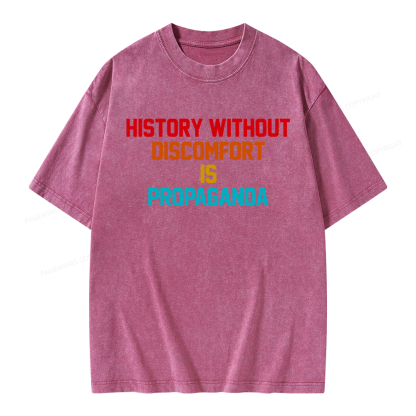 Pagewings History Without Discomfort Is Propaganda Unisex Washed T-shirt