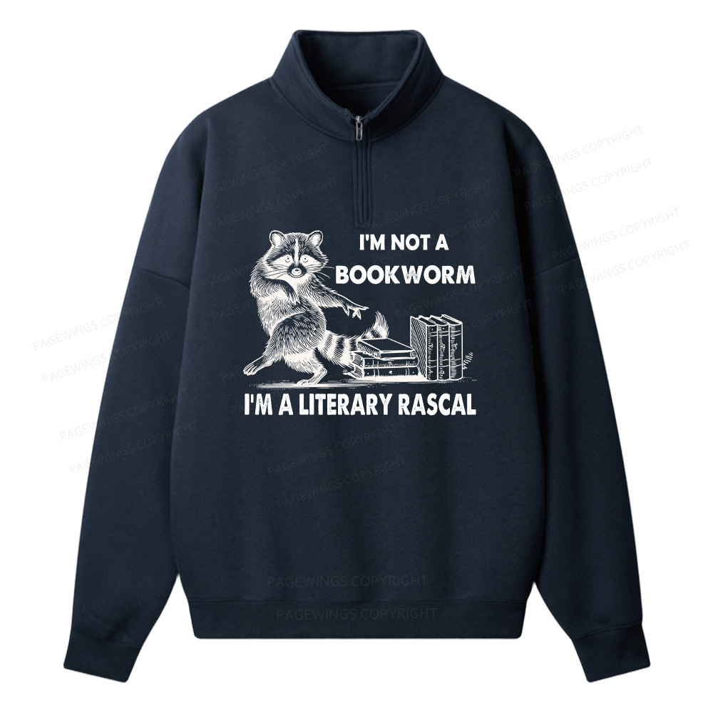 Pagewings I'm Not A Bookworm I'm A Literary Rascal Unisex Half Zip Fleece Sweatshirt 