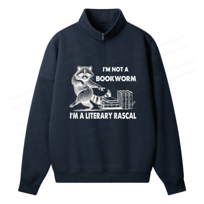Pagewings I'm Not A Bookworm I'm A Literary Rascal Unisex Half Zip Fleece Sweatshirt 