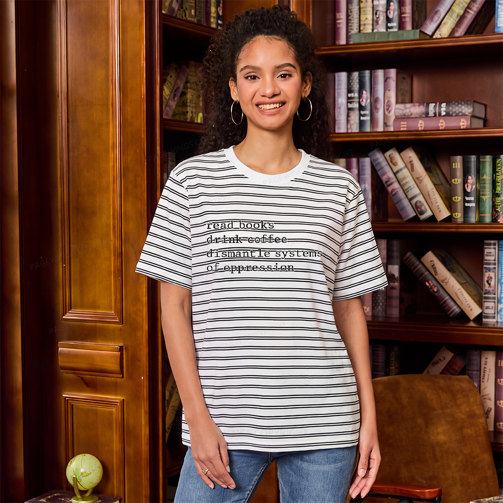 Pagewings Read Books Drink Coffee Dismantle Systems of Oppression Unisex Striped T-Shirt