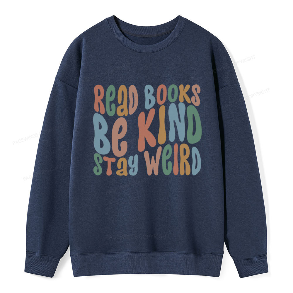 Pagewings Read Books Be Kind Stay Weird Unisex Classic Sweatshirt