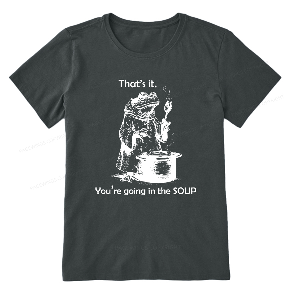 Pagewings That's It. You're Going in the Soup Unisex Classic T-shirt