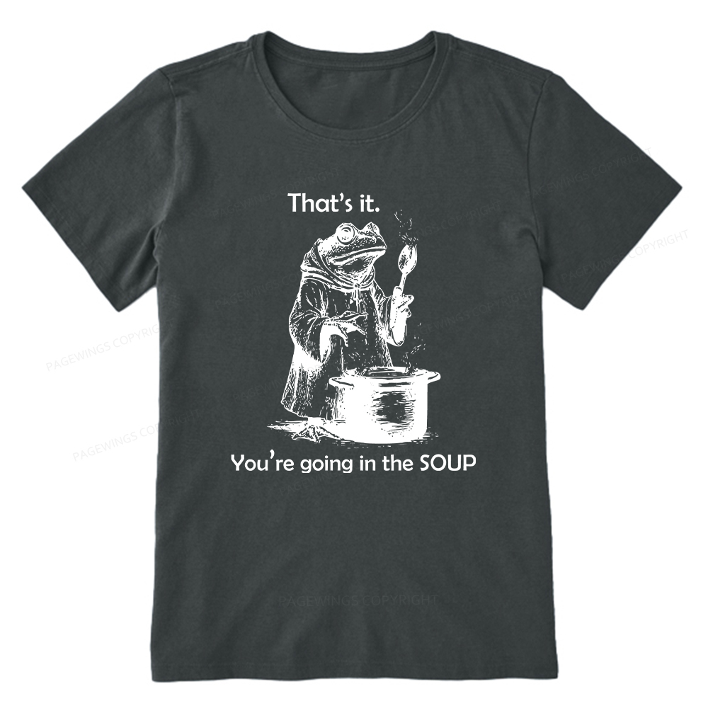 Pagewings That's It. You're Going in the Soup Unisex Classic T-shirt
