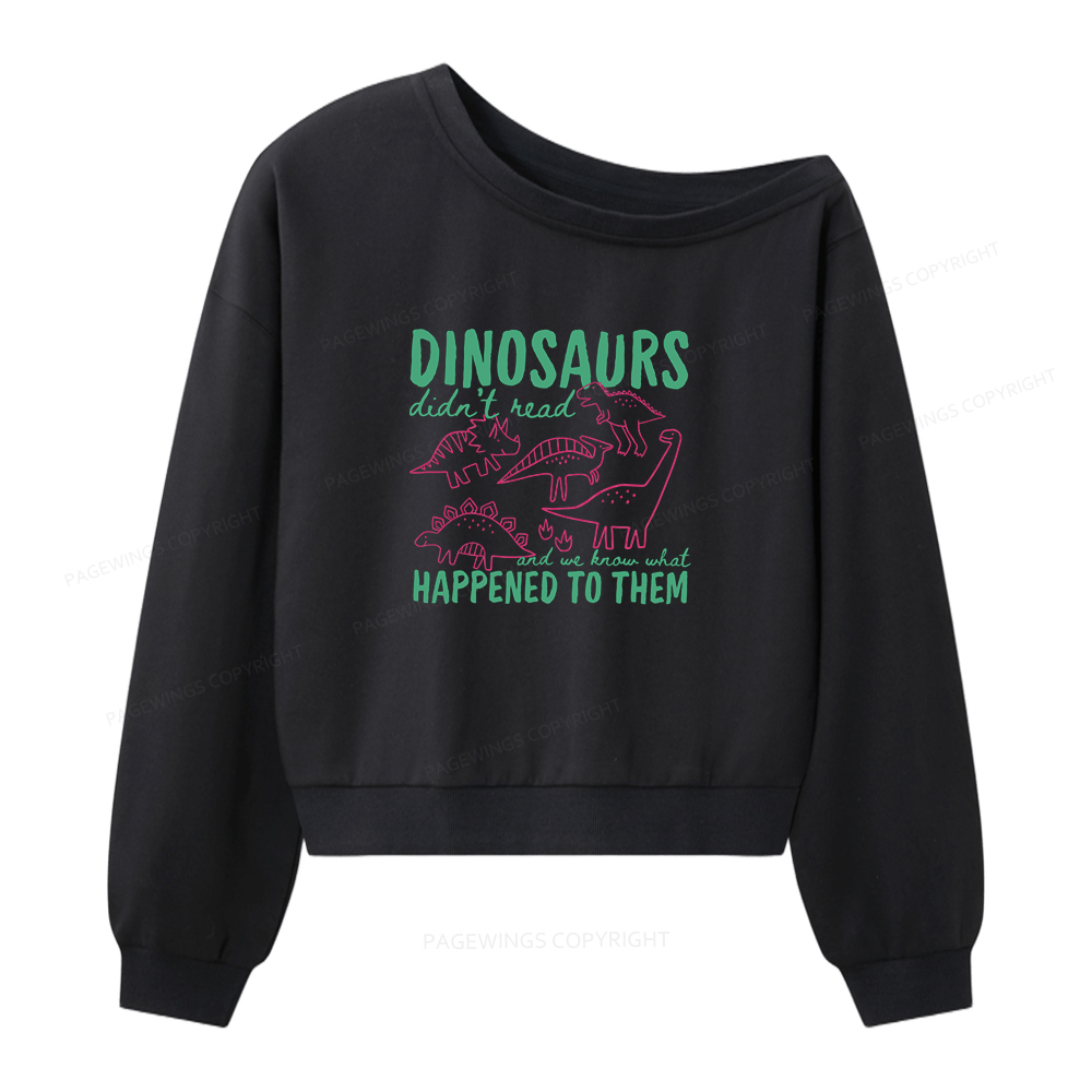 Pagewings Dinosaurs Didn't Read Women Off Shoulder Sweatshirt