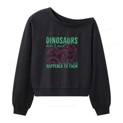 Pagewings Dinosaurs Didn't Read Women Off Shoulder Sweatshirt