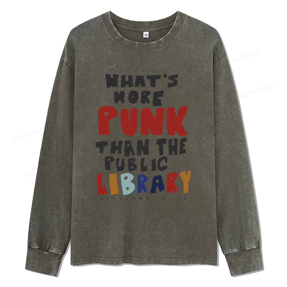 Pagewings What's More Punk Than The Public Library Unisex Washed Long Sleeve T-shirt