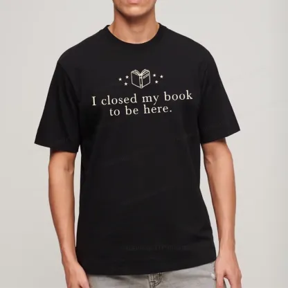 Pagewings I Closed My Book To Be Here Unisex Classic T-shirt