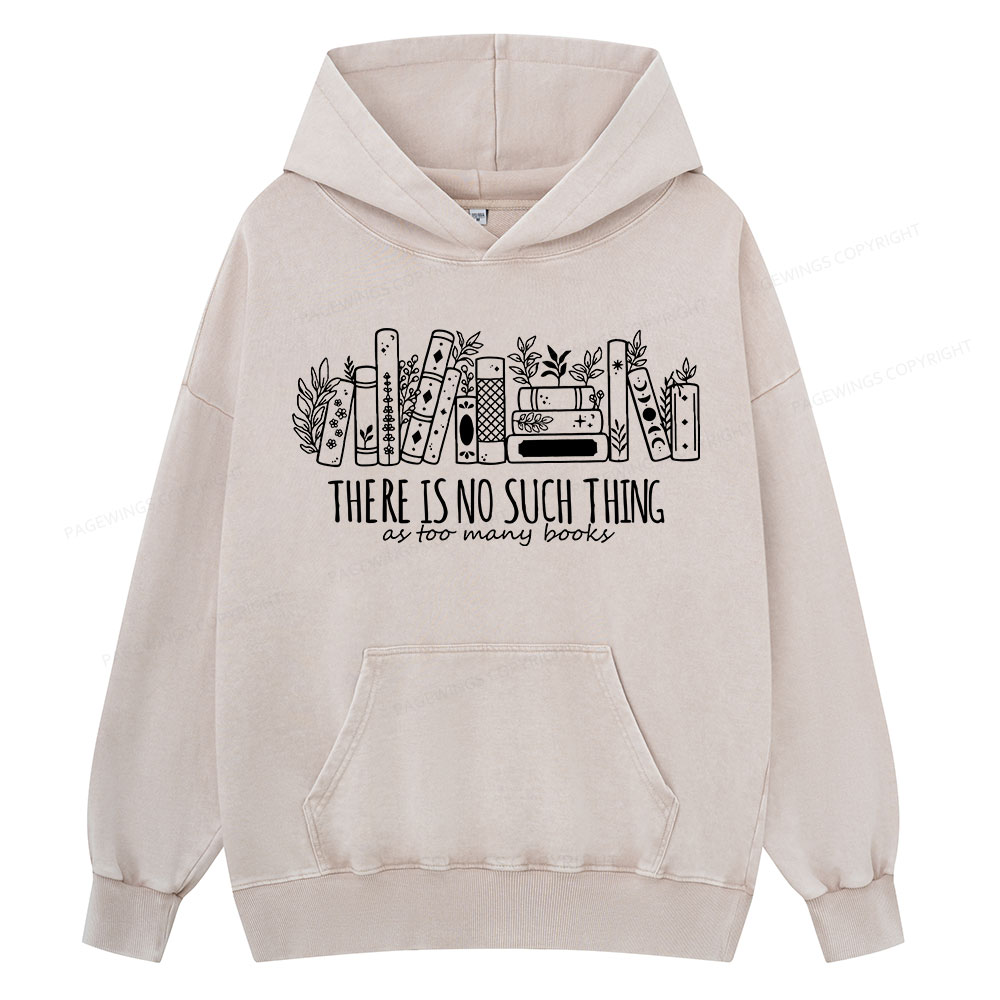 Pagewings There Is No Such Thing, Ay Too Many Books Unisex Washed Hoodie