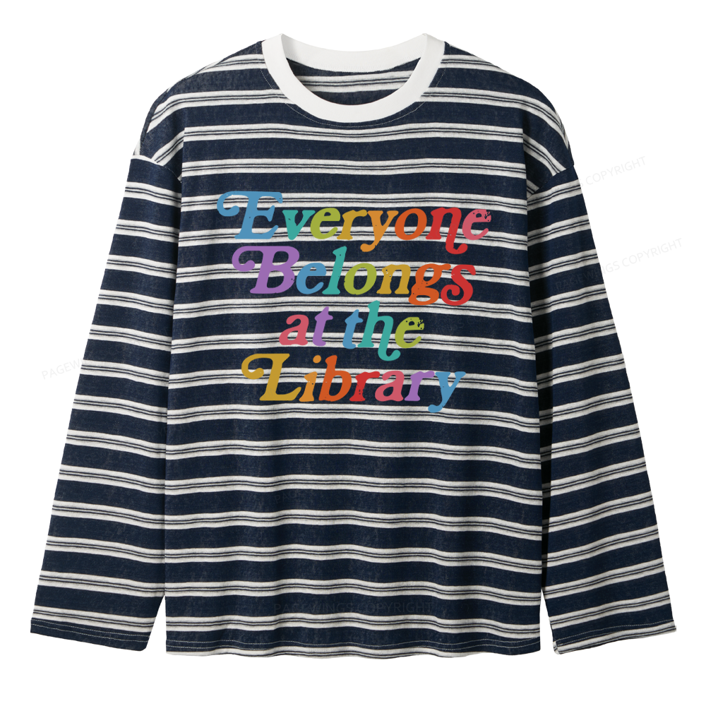 Pagewings Everyone Belongs at the Library Unisex Striped Long Sleeve T-Shirt