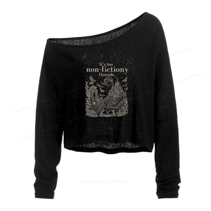 Pagewings It's Too Nonfictiony Outside Slouchy Long Sleeve Off Shoulder T-shirt