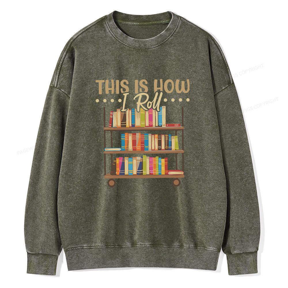 Pagewing This Is How I Roll Unisex Washed Sweatshirt