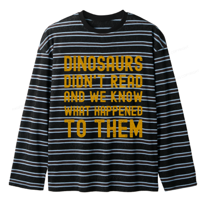Pagewings Dinosaurs Didn't Read Unisex Washed T-shirt Unisex Striped Long Sleeve T-Shirt