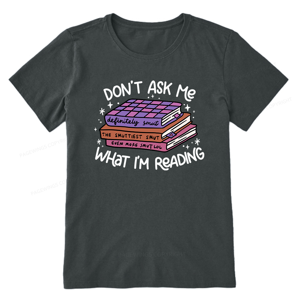 Pagewings Don't Ask Me What I Am Reading Unisex Classic T-shirt